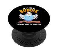 Si yo Fuera un Periquito, sé a quién haría Caca en Meme Hilarante PopSockets PopGrip Adhesivo