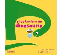 Si Yo Tuviera Un Dinosaurio