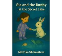 Sia and the Bunny at the Secret Lake (Sia and the Bunny Adventures)