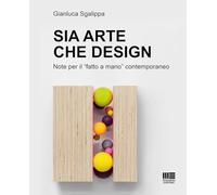 Sia arte che design. Note per il «fatto a mano» contemporaneo (Politecnica)