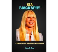 SIA BIOGRAPHY: A Vibrant Odyssey of Resilience and Reinvention