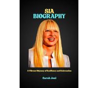 SIA BIOGRAPHY: A Vibrant Odyssey of Resilience and Reinvention