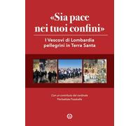 «Sia pace nei tuoi confini». I Vescovi di Lombardia pellegrini in Terra Santa