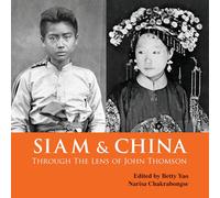 Siam & China Through the Lens of John Thomson /anglais