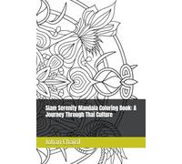 Siam Serenity Mandala Coloring Book: A Journey Through Thai Culture (Asian Tranquility Mandala Coloring Series)