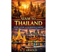 Siam to Thailand: History, Culture, and the Discipline of Survival