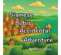 Siamese Bob's Accidental Adventure (Tales From Percival's Garden)