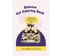 Siamese Cat Coloring Book: 40 Beautiful Designs for All Ages (Bold and Easy Cats Coloring Books)