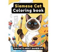 Siamese Cat Coloring Book: 40+ Cute Siamese Cats to Color with Fun Facts - Perfect for Kids - 8.5 x 11 Inch Single-Sided Pages