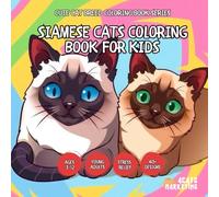 Siamese Cats Coloring Book for Kids, Teens and Adults with Easy and Simple Designs for Relaxation (Cute Cat Breed Coloring Book Series - for Kids, ... with Easy and Simple Designs for Relaxation)