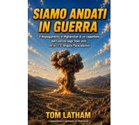 SIAMO ANDATI IN GUERRA: Il dispiegamento in Afghanistan di un cappellano dell'Esercito degli Stati Uniti con la 173ª Brigata Paracadutisti