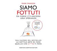 Siamo fottuti. Ma forse c'è ancora una speranza (Grandi manuali Newton)
