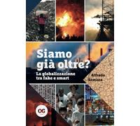 Siamo già oltre: La globalizzazione tra fake e smart
