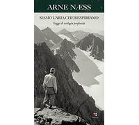 Siamo l'aria che respiriamo. Saggi di ecologia profonda (Fuoricollana)
