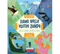 Siamo nelle vostre zampe. Come gli animali salvano il pianeta (Trasversale Beisler)