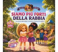 Siamo più Forti della Rabbia: Una Storia sulla Rabbia l'Amicizia e il Potere di Scegliere (Le Avventure di Piccola Stella (di Goro Gorilla))