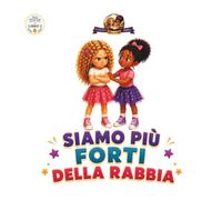 Siamo più Forti della Rabbia: Una Storia sulla Rabbia l'Amicizia e il Potere di Scegliere (Storie Emozionali per Piccole Stelle)