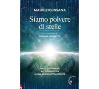 Siamo polvere di stelle. Dalle supernove all'epigenetica a una nuova intelligenza