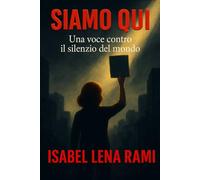 Siamo qui: Una voce contro il silenzio del mondo