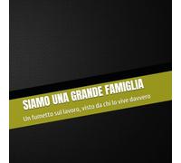 Siamo una grande famiglia: Un fumetto sul lavoro, visto da chi lo vive davvero