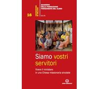Siamo vostri servitori. Vivere il ministero in una Chiesa missionaria sinodale (Quad. della Formazione Permanente Clero)