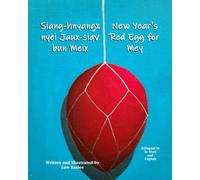 Siang-hnyangx nyei Jaux-siqv bun Meix / New Year's Red Egg for Mey: A Bilingual Book in Iu Mien and English