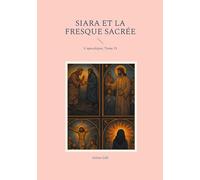 Siara et la fresque sacrée: L'apocalypse, Tome 15