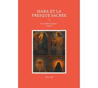 Siara et fresque sacree: Les prophetes majeurs tome 9
