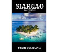 SIARGAO GUÍA TURÍSTICO 2024: La odisea de un principiante a través de maravillas tropicales y tesoros locales para viajeros mayores