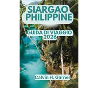 Siargao Philippines Guida di viaggio 2026: Scopri le onde di surf a Cloud 9, tour di isola in isola, cucina filippina locale, vita sulla spiaggia e ... per la tua perfetta avventura nelle Filippine