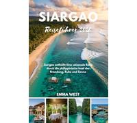 Siargao Reiseführer 2026: Siargao enthüllt: Eine saisonale Reise durch die philippinische Insel der Brandung, Ruhe und Sonne