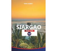 SIARGAO TRAVEL GUIDE 2026: Discover Surfing, Islands, Beaches, and Local Adventures for your Siargao vacation