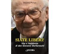 Siate liberi! Vita e resistenza di don Giovanni Barbareschi (Profili)