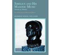 Sibelius and His Masonic Music: Sounds in 'Silence'