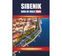 SIBENIK GUÍA DE VIAJE 2026: Explora fortalezas medievales, costas adriáticas y festivales culturales en Dalmacia