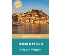 Sibenik Guida ai viaggi 2026-2027: Scopri fortezze medievali, coste adriatiche, piazze storiche, cucina locale e consigli pratici per la tua fuga in Croazia