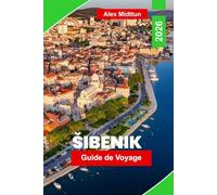Šibenik Guide de voyage 2026: Découvrez des forteresses médiévales, des côtes adriatiques, des rues historiques, une cuisine locale et des conseils pratiques pour votre escapade en Croatie