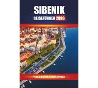 SIBENIK REISEFÜHRER 2026: Erkunden Sie mittelalterliche Festungen, Adriaküsten und kulturelle Festivals in Dalmatien