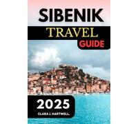 ŠIBENIK TRAVEL GUIDE 2025 (The Explorer's Library: Adventures Across Continents)