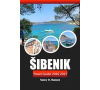 Šibenik Travel Guide 2026 2027: Discover the Hidden Gems, Coastal Itineraries, Beaches, Food & Local Experiences in Croatia