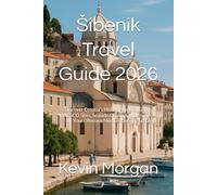 Šibenik Travel Guide 2026: Discover Croatia’s Historic Coastal Gem - UNESCO Sites, Seaside Charm & Hidden Spots for Your Ultimate Mediterranean Escape