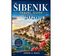 Šibenik Travel Guide 2026: Discover Krka National Park, Kornati Islands, Historic Old Town, St. James Cathedral, Hidden Beaches, Local Cuisine, Scenic Day Trips & Authentic Croatian Culture