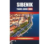 SIBENIK TRAVEL GUIDE 2026: Explore Medieval Fortresses, Adriatic Coastlines, and Cultural Festivals in Dalmatia