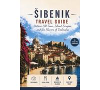 Šibenik Travel Guide 2026: Historic Old Town, Island Escapes, and the Flavors of Dalmatia