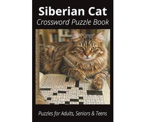 Siberian Cat Crossword Puzzle Book: Crossword Puzzles with Easy to Read Print about Siberian Cats, Loving Pets, Games and More | 6x9 inches, 120 pages ... Gift for Vacations, Holidays and Free Times
