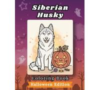 Siberian Husky Coloring Book: Halloween Edition: Bold and Easy Coloring Book Designs for Adults and Seniors Featuring Cute and Simple Dog ... Mindfulness (Cozy Halloween Coloring Books)