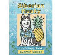 Siberian Husky Coloring Book: Summer Edition: A Bold and Easy Coloring Book for Adults and Seniors Featuring Cute and Simple Siberian Husky Designs in ... and Mindfulness (Cozy Summer Coloring Books)