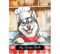 Siberian Husky Dog Blank Family Cooking Recipe Book: Blank Recipe Notebook To Write In | 8.5x11 Inches |Room For 100 Recipes | 107 Pages | Heirloom ... Lovers Or Family For Birthday Or Christmas