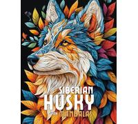 Siberian Husky with Mandalas: Mandala Patterns of Amazing Dogs and Puppies Breeds For Mindfulness, Relaxation And Stress Relief