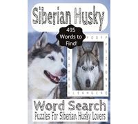 Siberian Husky Word Search Puzzle Book: Word Search book about Siberian Husky, Huskies, Dogs and More! |6x9 Inches, 110 Pages| 50+ Puzzles... ... gifts for Siberian Husky Pet Owners/ Lovers